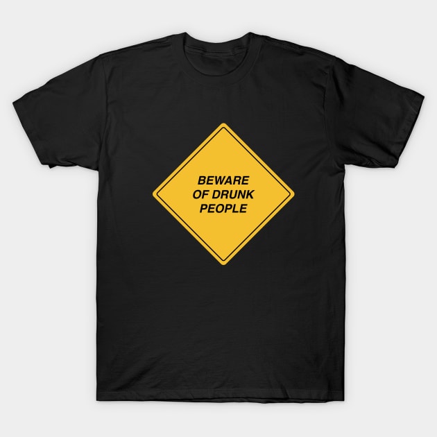 Beware of drunk people yellow road sign T-Shirt by annacush